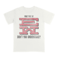 "WHAT PART?" TEE